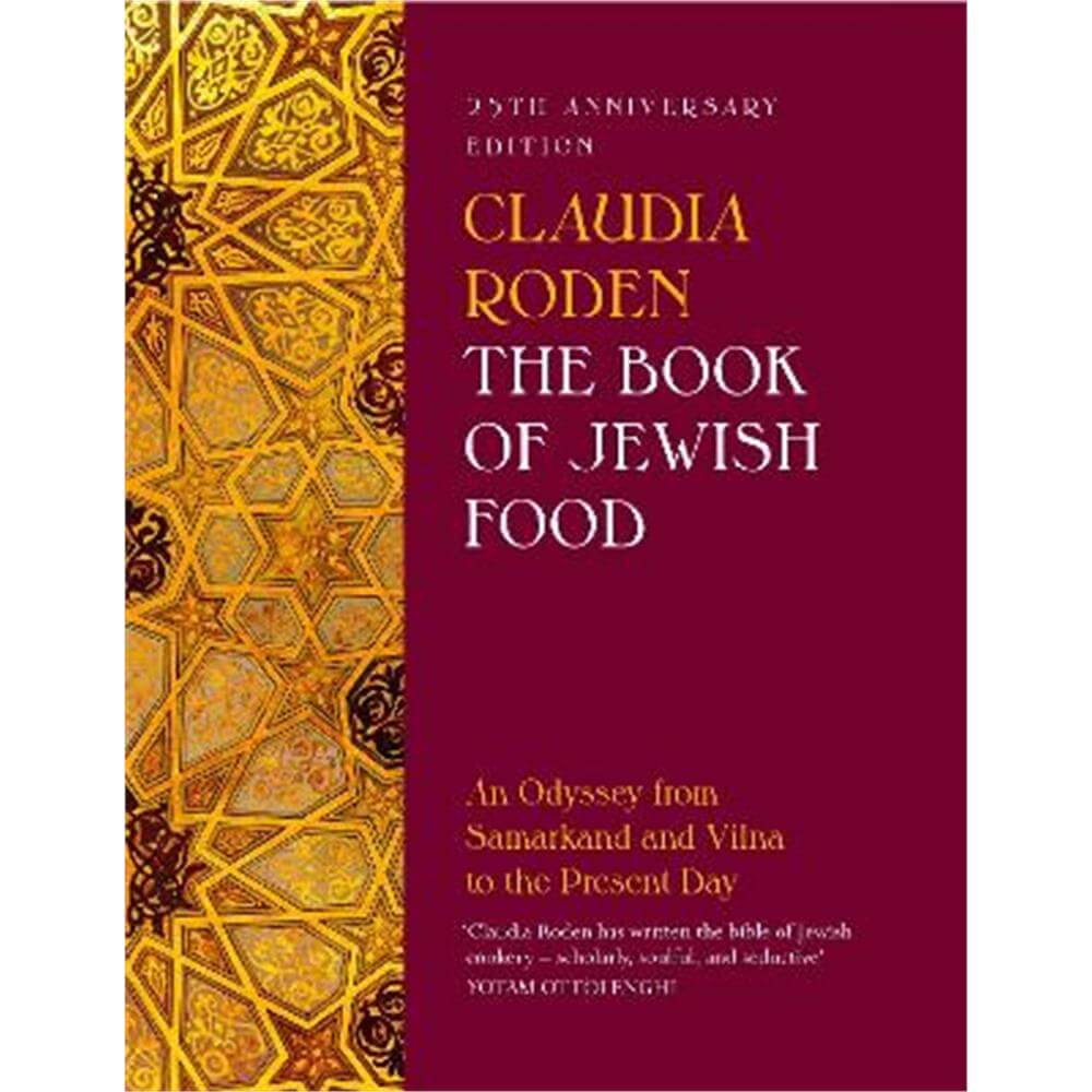 The Book of Jewish Food: An Odyssey from Samarkand and Vilna to the Present Day - 25th Anniversary Edition (Hardback) - Claudia Roden
